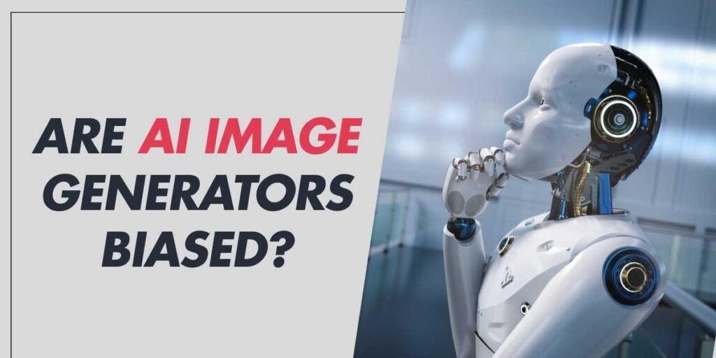 Are AI Image Generators Biased in 2024