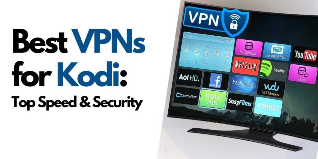 Best VPNs for Kodi Top Speed & Security in 2024