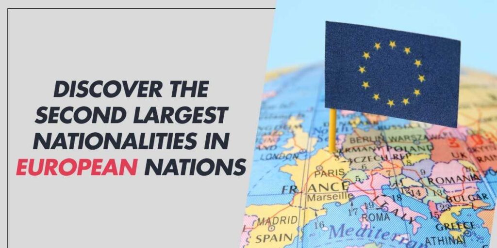 Discover the Second Largest Nationalities in European Nations