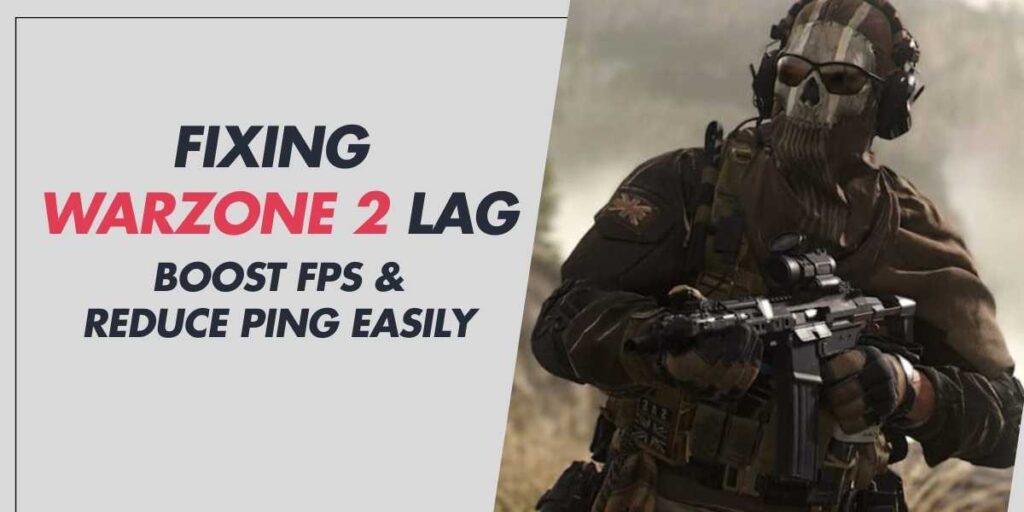 Fixing Warzone 2 Lag Boost FPS & Reduce Ping Easily