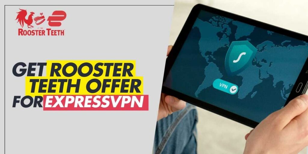 How to Get Rooster Teeth Offer for ExpressVPN in 2024