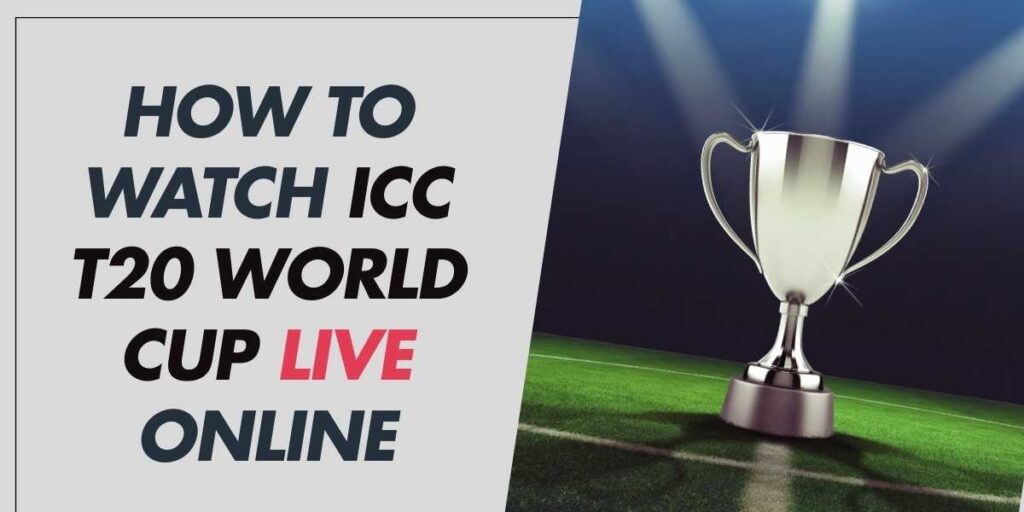 How to Watch ICC T20 World Cup Live Online in 2024