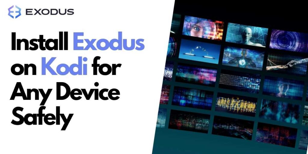 Install Exodus on Kodi for Any Device Safely in 2024