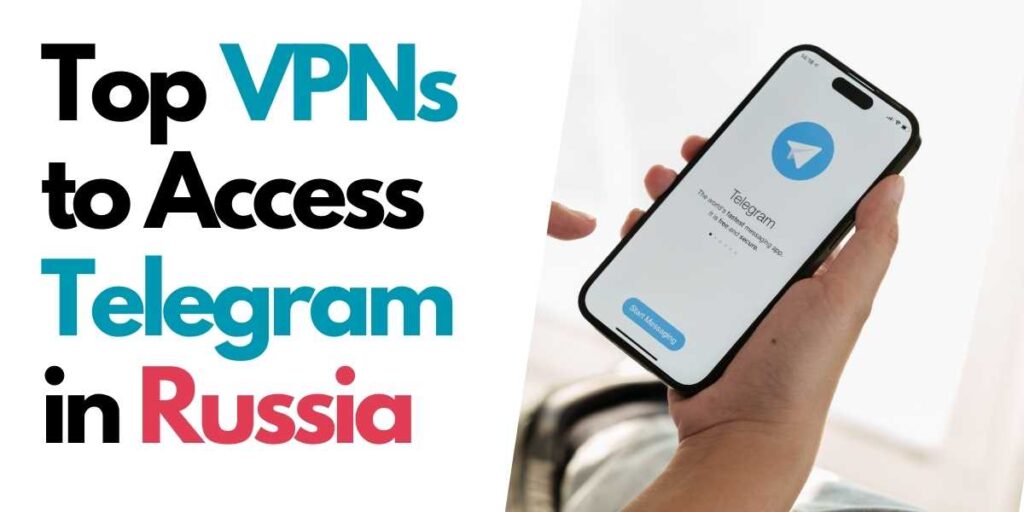 Top VPNs to Access Telegram in Russia in 2024