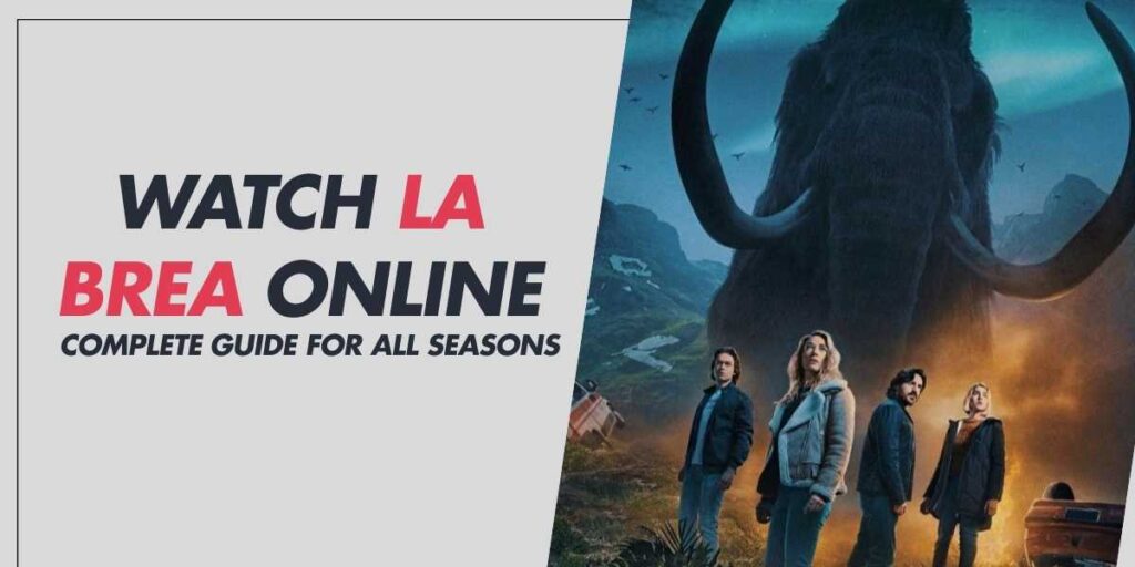 Watch La Brea Online in 2024 Complete Guide for All Seasons