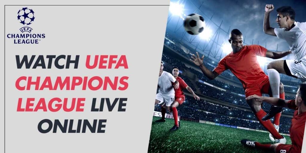 Watch UEFA Champions League Live Online in 2024