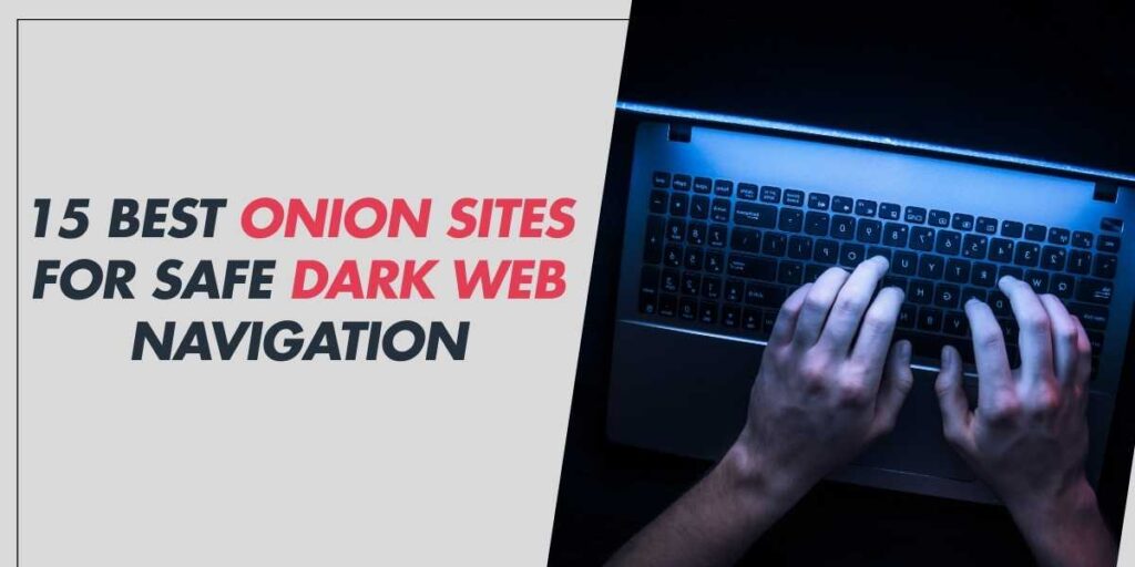 15 Best Onion Sites for Safe Dark Web Navigation in 2024