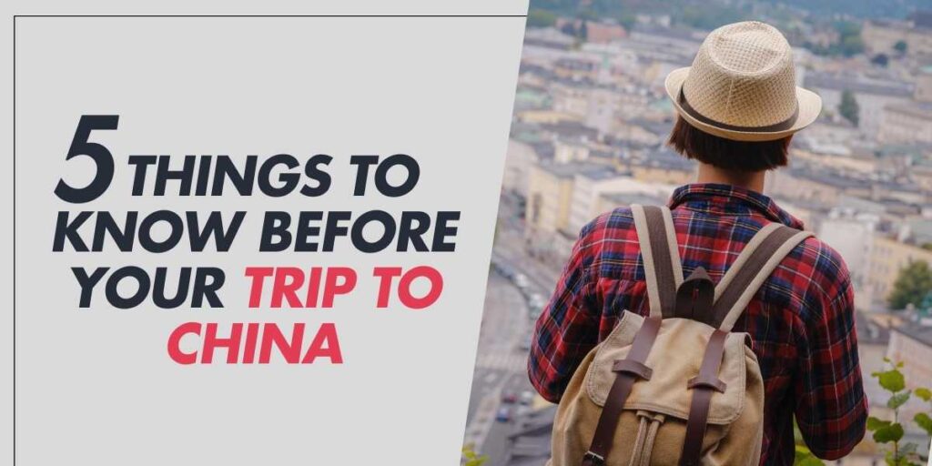 5 Things to Know Before Your Trip to China