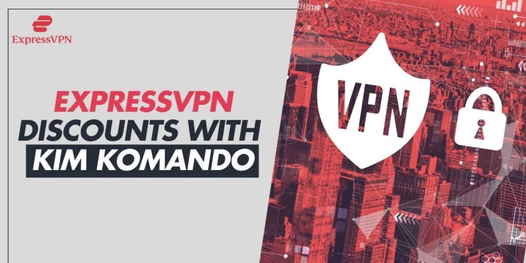 ExpressVPN Discounts with Kim Komando in 2024