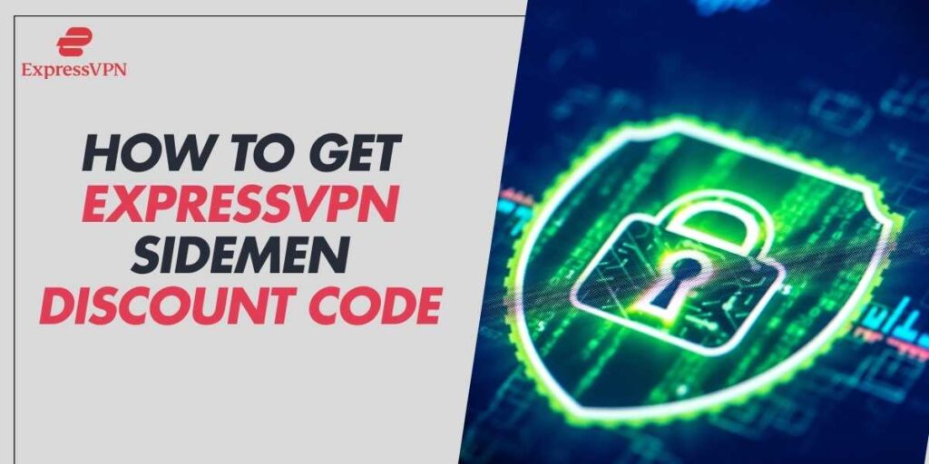 How to Get ExpressVPN Sidemen Discount Code in 2024