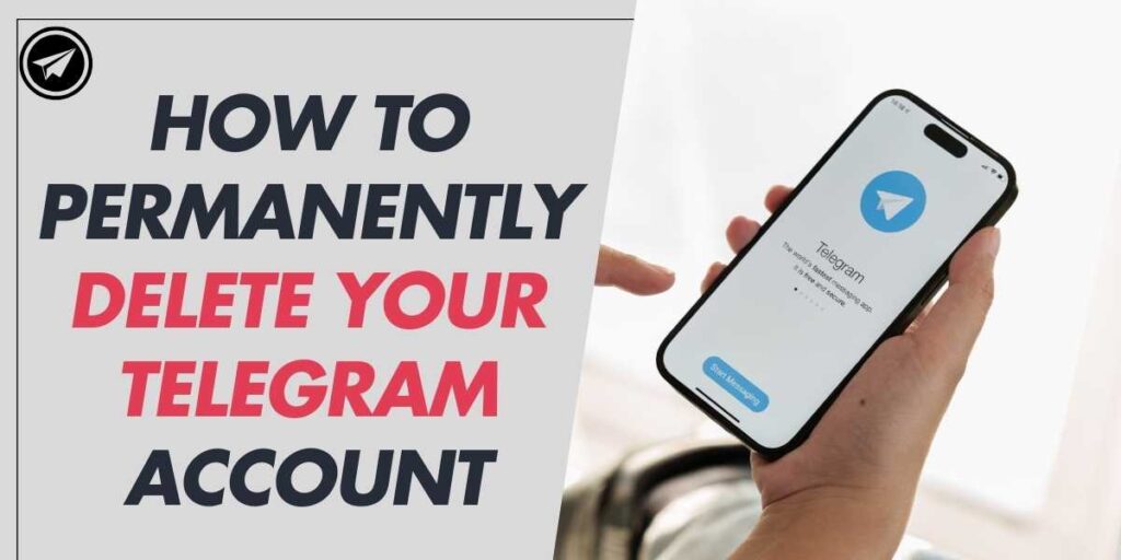How to Permanently Delete Your Telegram Account in 2024