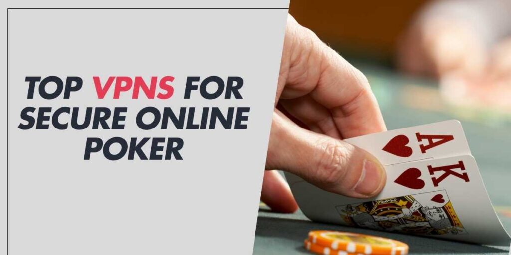 Top VPNs for Secure Online Poker in 2024