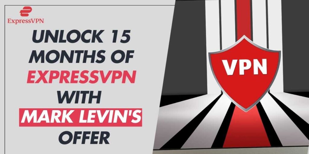 Unlock 15 Months of ExpressVPN with Mark Levin's Offer