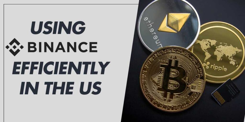 Using Binance Efficiently in the US for 2024