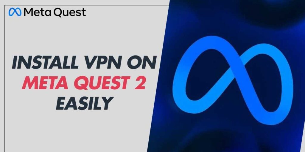 Install VPN on Meta Quest 2 Easily in 2024