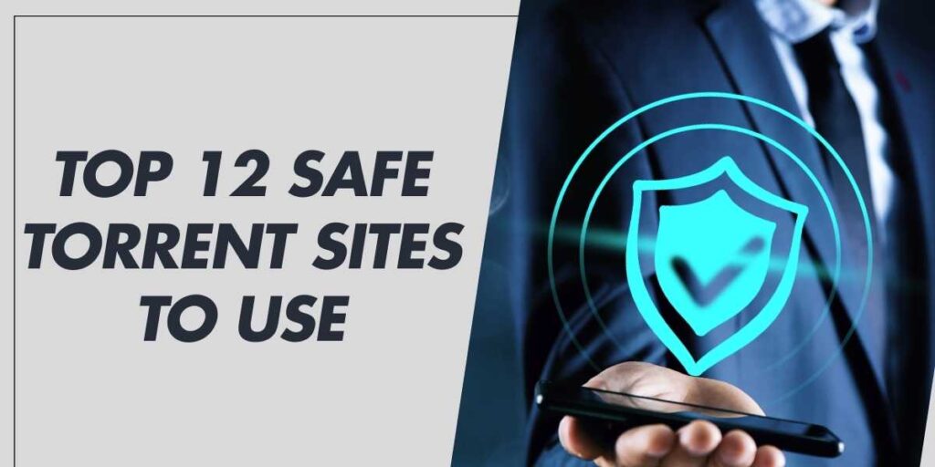 Top 12 Safe Torrent Sites to Use in 2025