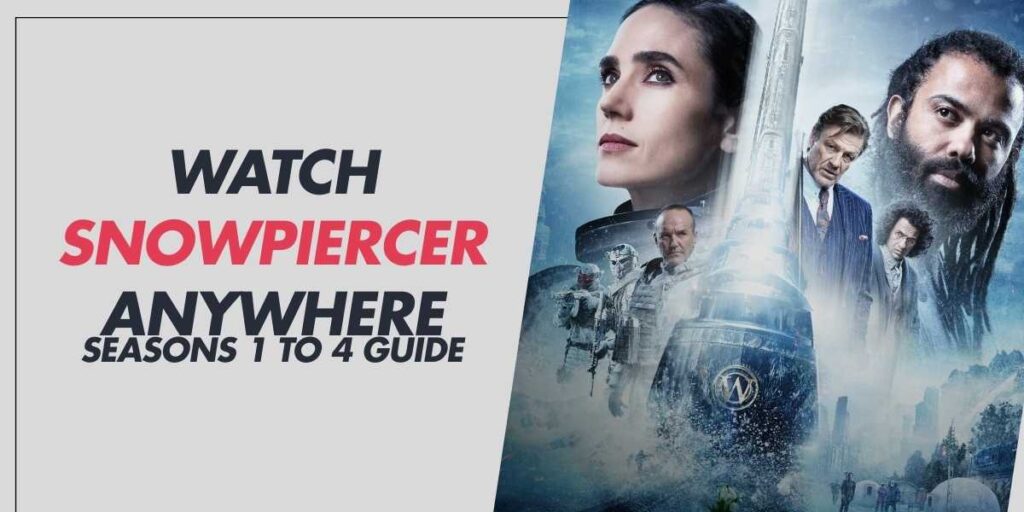 Watch Snowpiercer Anywhere Seasons 1 to 4 Guide