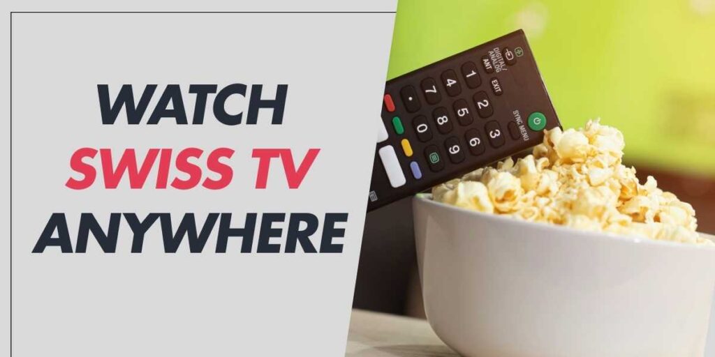 Watch Swiss TV Anywhere in 2025 A Complete Guide