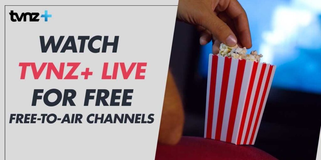 Watch TVNZ+ Live for Free in 2024 Free-to-Air Channels