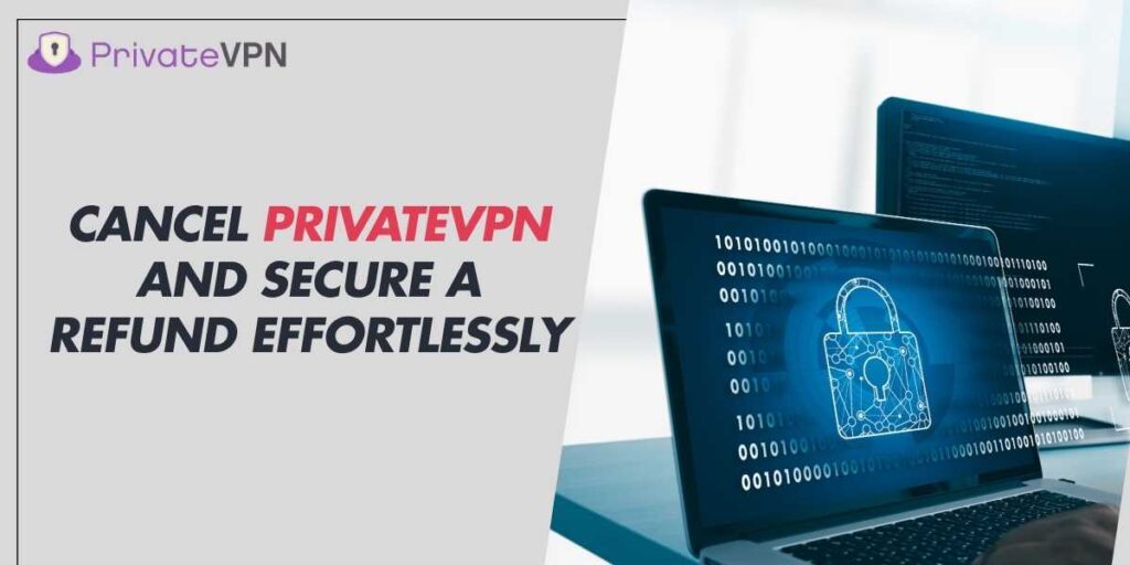 Cancel PrivateVPN and Secure a Refund Effortlessly in 2025