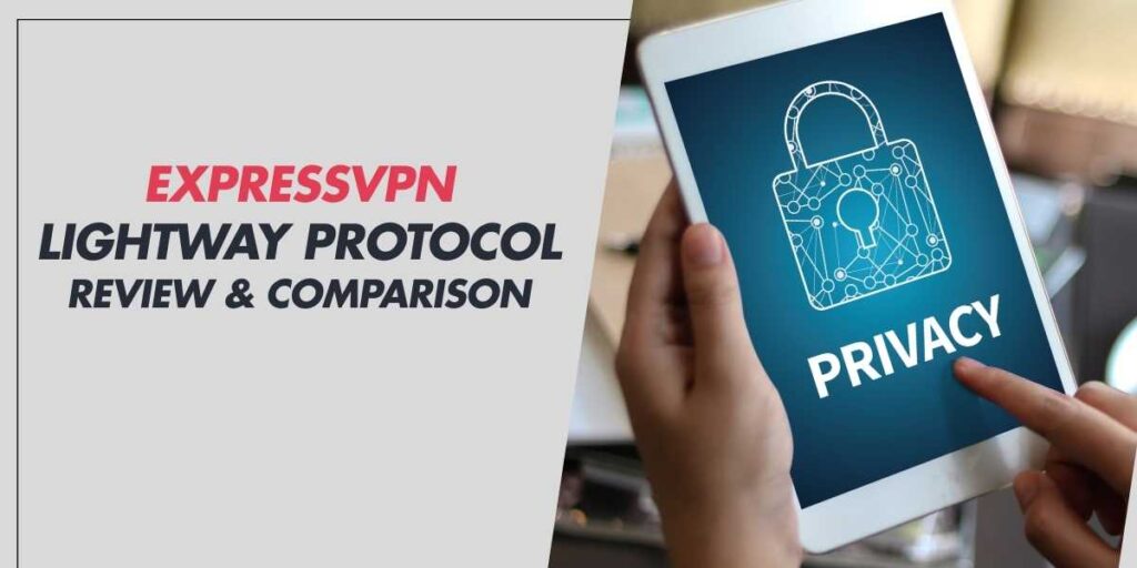 ExpressVPN Lightway Protocol A 2025 Review & Comparison