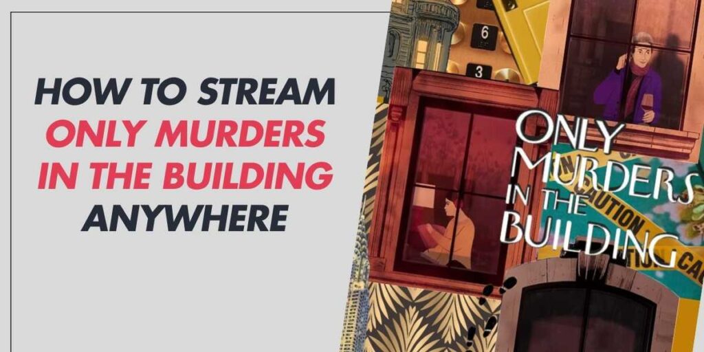 How to Stream Only Murders in the Building Anywhere