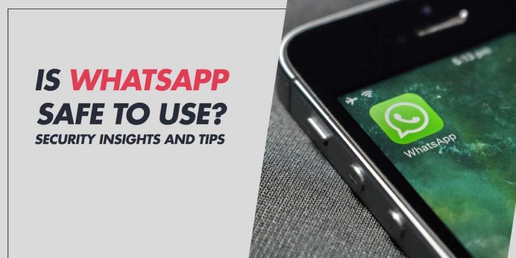 Is WhatsApp Safe to Use in 2025 Security Insights and Tips