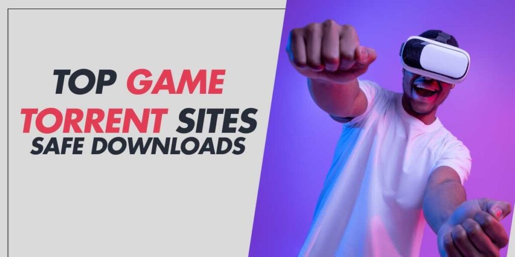 Top Game Torrent Sites for 2025 Safe Downloads