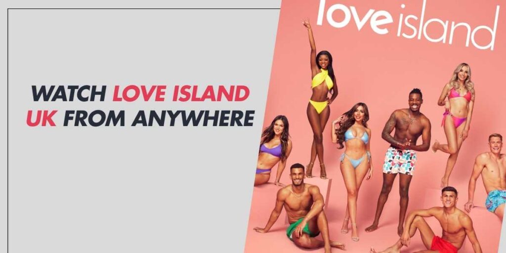 Watch Love Island UK From Anywhere in 2025